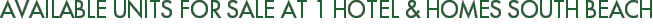 Available Units For Sale at 1 Hotel & Homes South Beach