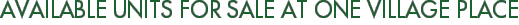 Available Units For Sale at One Village Place