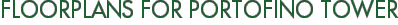 Floorplans for Portofino Tower
